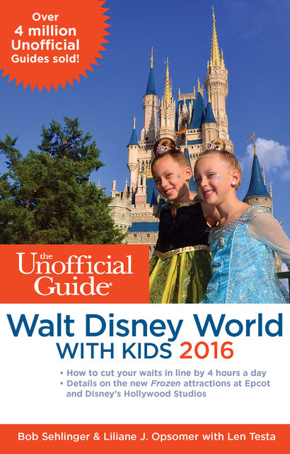 The Unofficial Guide to Walt Disney World with Kids 2016, Bob Sehlinger, Liliane J. Opsomer