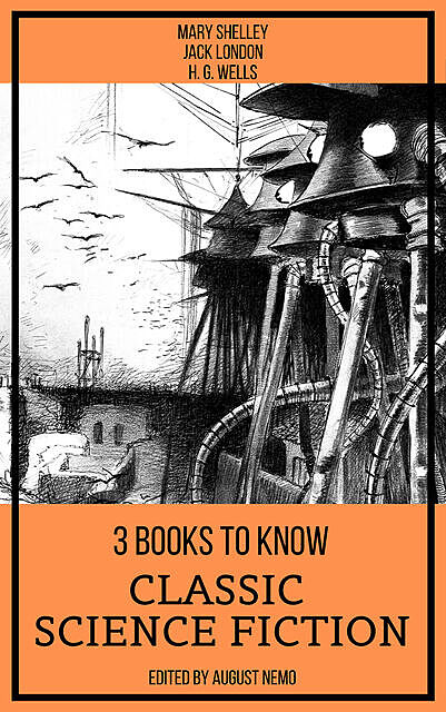 3 Books To Know Classic Science-Fiction, Herbert Wells, Jack London, Mary Shelley, August Nemo
