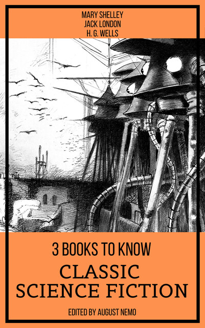 3 Books To Know Classic Science-Fiction, Herbert Wells, Jack London, Mary Shelley, August Nemo