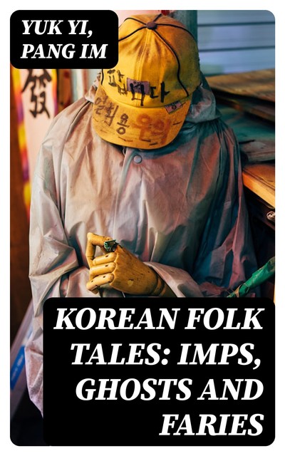 Korean Folk Tales: Imps, Ghosts and Faries, Pang Im, Yuk Yi