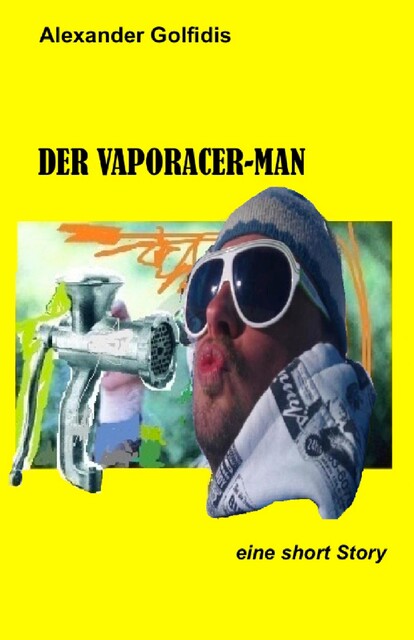 Der Vaporacer-Man, Alexander Golfidis