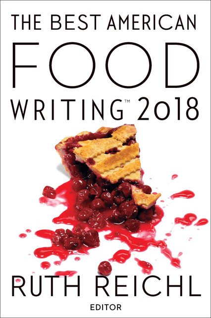 The Best American Food Writing 2018, Ruth Reichl, Silvia Killingsworth