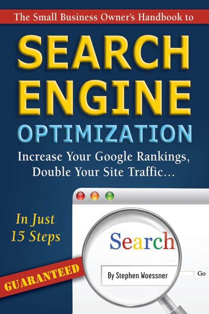 The Small Business Owner's Handbook to Search Engine Optimization, Stephen Woessner