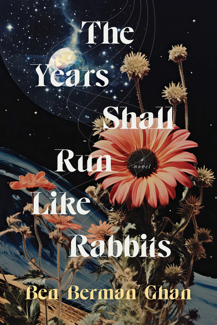 The Years Shall Run Like Rabbits, Ben Berman Ghan