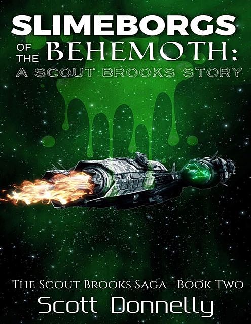 Slimeborgs of the Behemoth: A Scout Brooks Story, Scott Donnelly