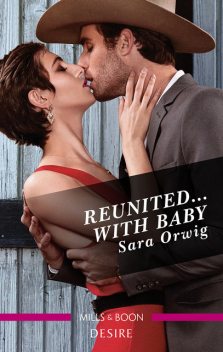 Reunited…With Baby, Sara Orwig
