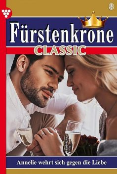 Fürstenkrone Classic 8 – Adelsroman, Gloria von Felseneck