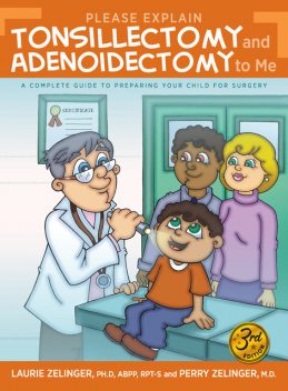 Please Explain Tonsillectomy and Adenoidectomy To Me, Laurie Zelinger, Perry Zelinger