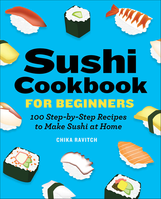 Sushi Cookbook for Beginners, Chika Ravitch