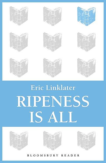 Ripeness is All, Eric Linklater