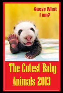 99 Cent Animal Cutest Babies 2013, Nature Childrens eBooks