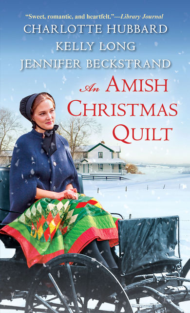 An Amish Christmas Quilt, Charlotte Hubbard, Kelly Long, Jennifer Beckstrand