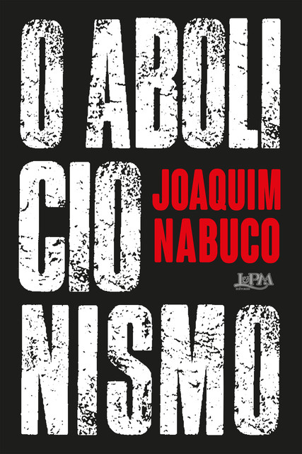 O abolicionismo, Joaquim Nabuco