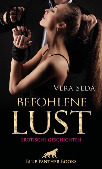 Befohlene Lust | Erotische Geschichten, Vera Seda