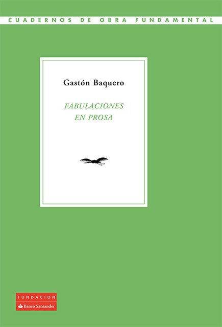 Fabulaciones en prosa, Gastón Baquero