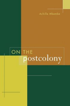 On the Postcolony, Achille Mbembe