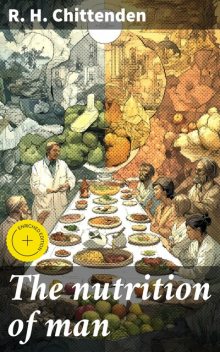 The nutrition of man, R.H. Chittenden