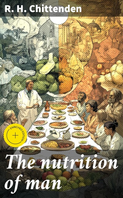 The nutrition of man, R.H. Chittenden