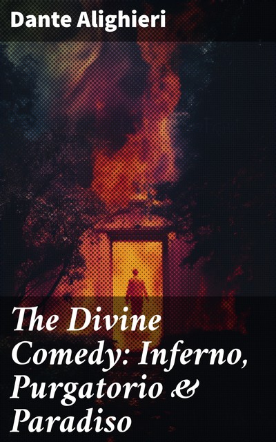 The Divine Comedy: Inferno, Purgatorio & Paradiso, Dante Alighieri