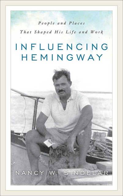 Influencing Hemingway, Nancy W Sindelar