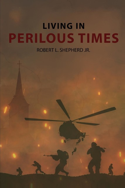 Living In Perilous Times, Robert Shepherd