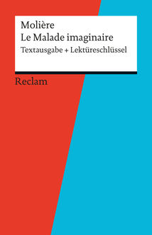 Textausgabe + Lektüreschlüssel. Molière: Le Malade imaginaire, Jean-Baptiste Molière, Reiner Poppe