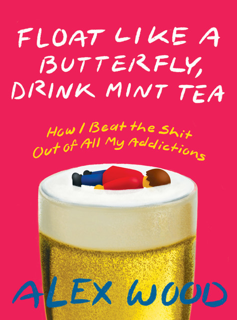 Float like a Butterfly, Drink Mint Tea, Alex Wood