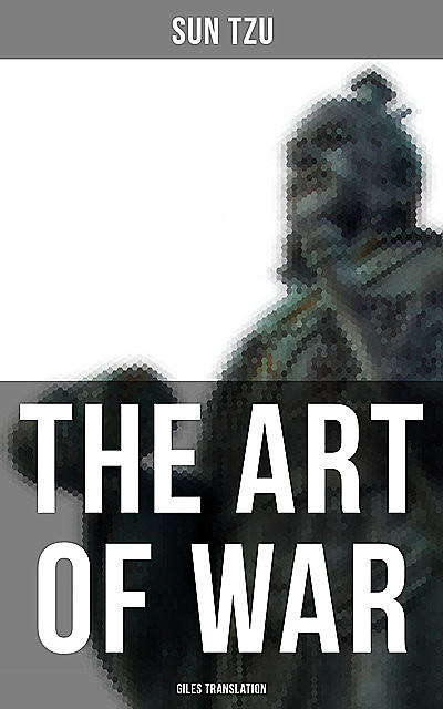THE ART OF WAR (Giles Translation), Sun Tzu