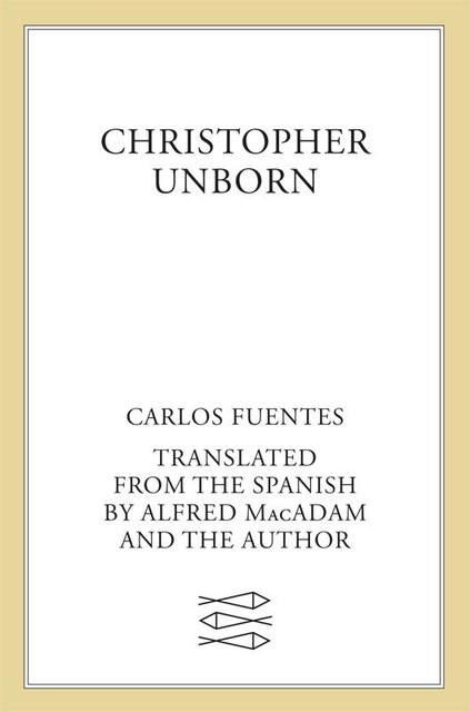 Christopher Unborn, Carlos Fuentes