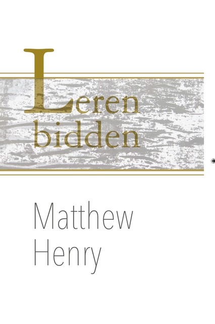 Leren bidden, Matthew Henry