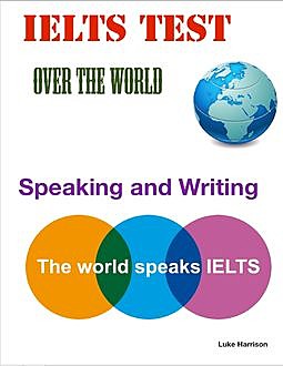 Ielts Test Over the World – Speaking and Writing, Luke Harrison