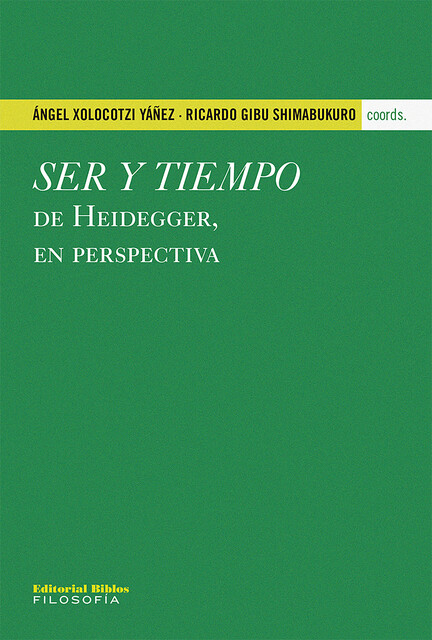 Ser y tiempo de Heidegger, en perspectiva, Ricardo Gibu Shimabukuro, Ángel Xolocotzi Yáñez