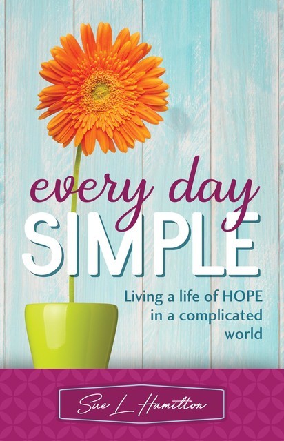 Every Day Simple, Sue L. Hamilton