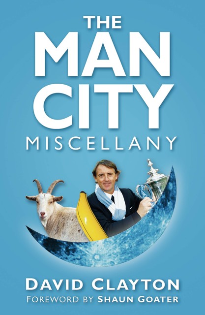 The Man City Miscellany, David Clayton