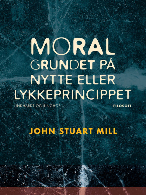 Moral grundet på nytte- eller lykkeprincippet, John Stuart Mill