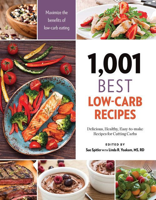 1,001 Best Low-Carb Recipes, Edited by Sue Spitler with Linda R. Yoakam