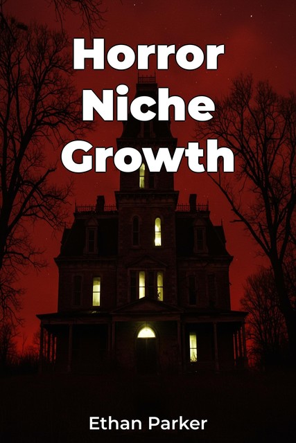 Horror Niche Growth, Ethan Parker