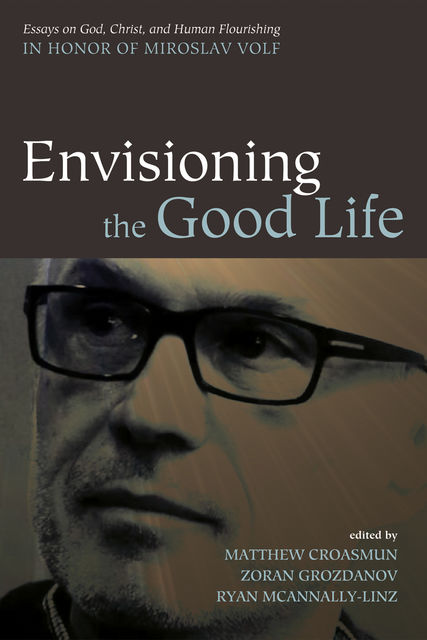 Envisioning the Good Life, Matthew Croasmun