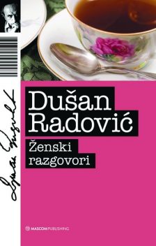 Ženski Razgovori, Dušan Radović