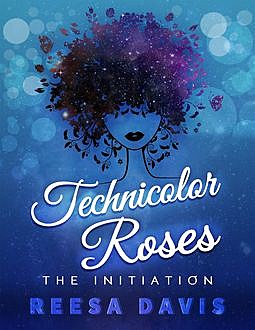 Technicolor Roses: The Initiation, Reesa Davis