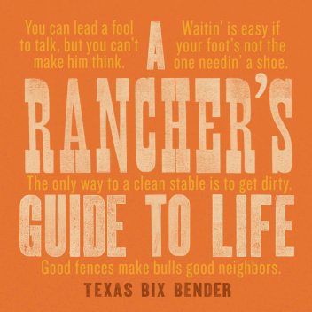A Cowboy's Guide to Life, Texas Bix Bender