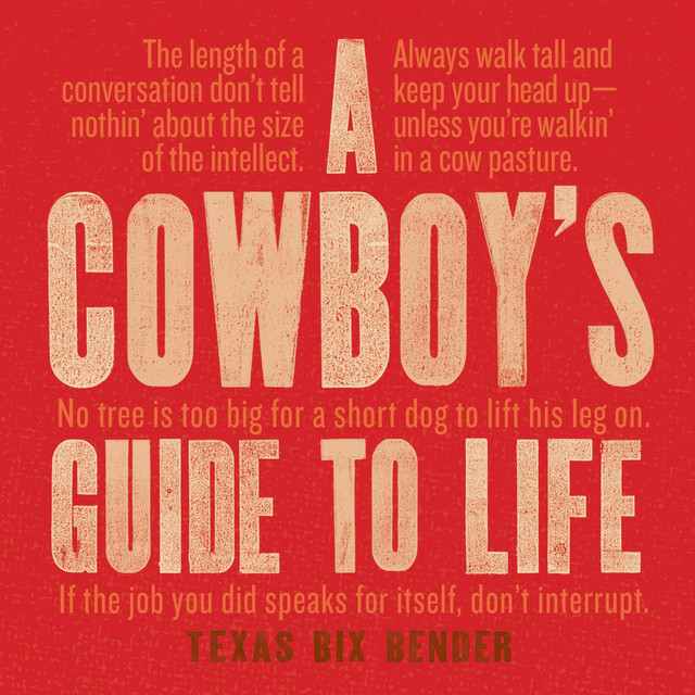 A Cowboy's Guide to Life, Texas Bix Bender