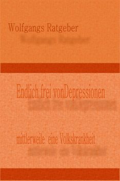 Endlich frei von Depressionen, Wolfgangs Ratgeber