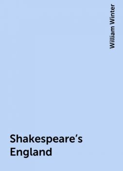 Shakespeare's England, William Winter