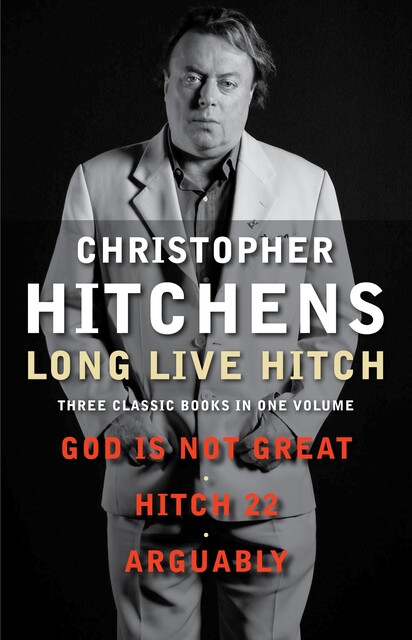 Long Live Hitch, Christopher Hitchens