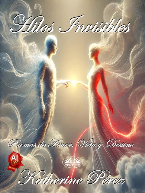 Hilos Invisibles: Poemas De Amor, Vida Y Destino, Katherine Pérez