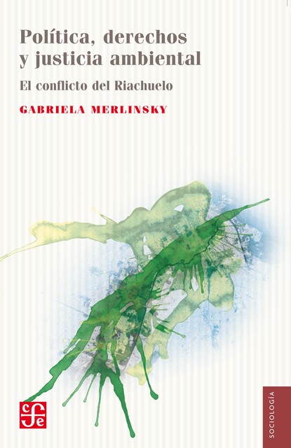 Política, derechos y justicia ambiental. El conflicto del Riachuelo, Gabriela Merlinsky