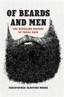 Of Beards and Men, Christopher Oldstone-Moore