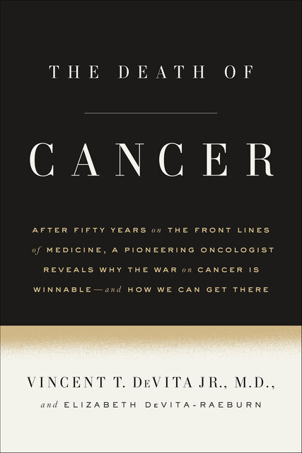 The Death of Cancer, Elizabeth DeVita-Raeburn, Vincent T. DeVita