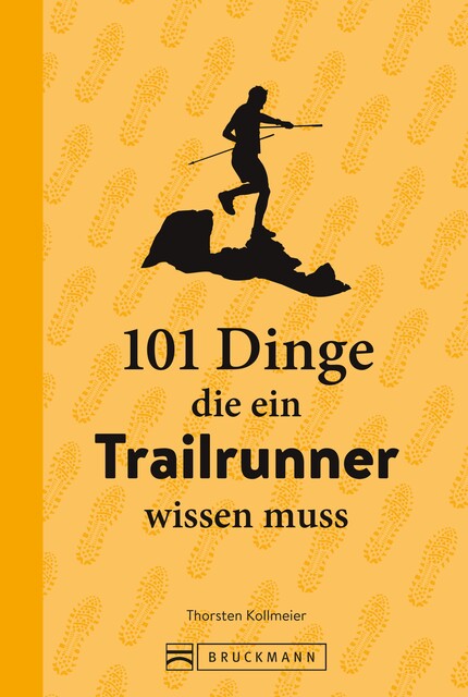 101 Dinge, die ein Trailrunner wissen muss, Thorsten Kollmeier